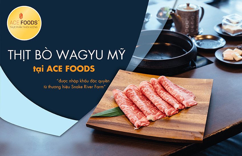 Thịt bò Wagyu Mỹ nhập khẩu độc quyền thương hiệu Snake River Farm bởi ACE FOODS